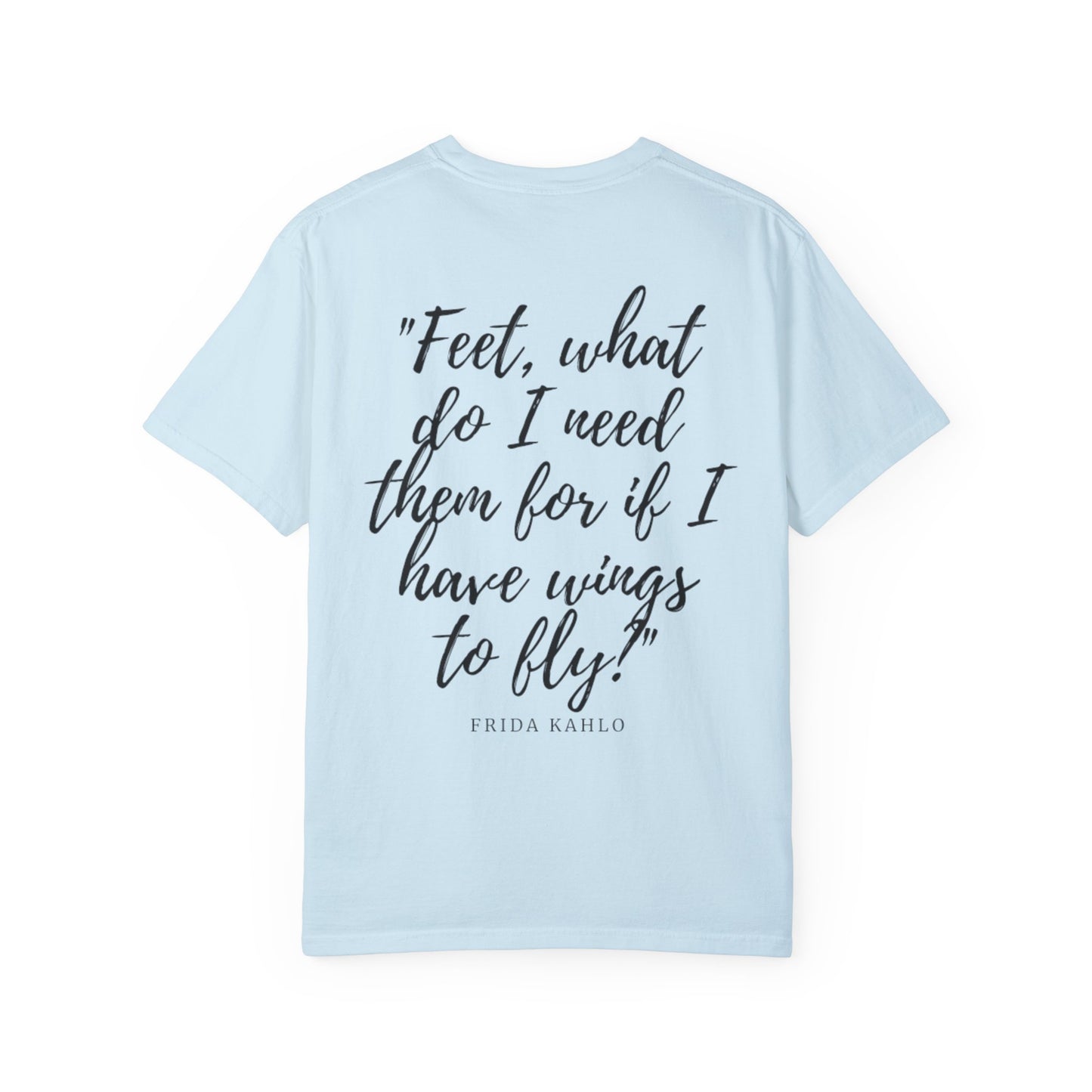 Frida Kahlo Quote Unisex Garment-Dyed T-Shirt - Inspirational Art Tee