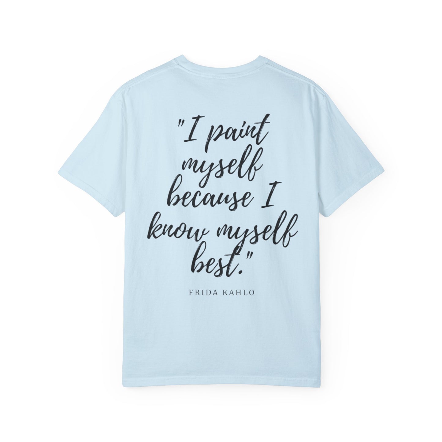 Frida Kahlo Quote Unisex Garment-Dyed T-shirt